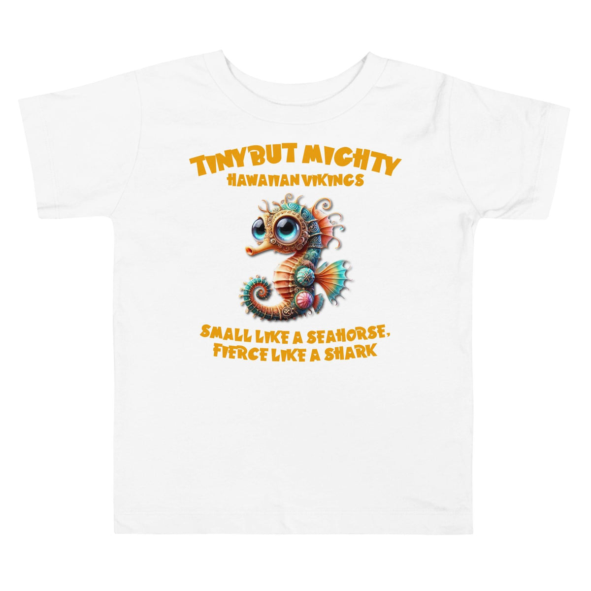 Small like a Seahorse, Fierce like a Shark Toddler Short Sleeve Tee - Hawaiian Vikings