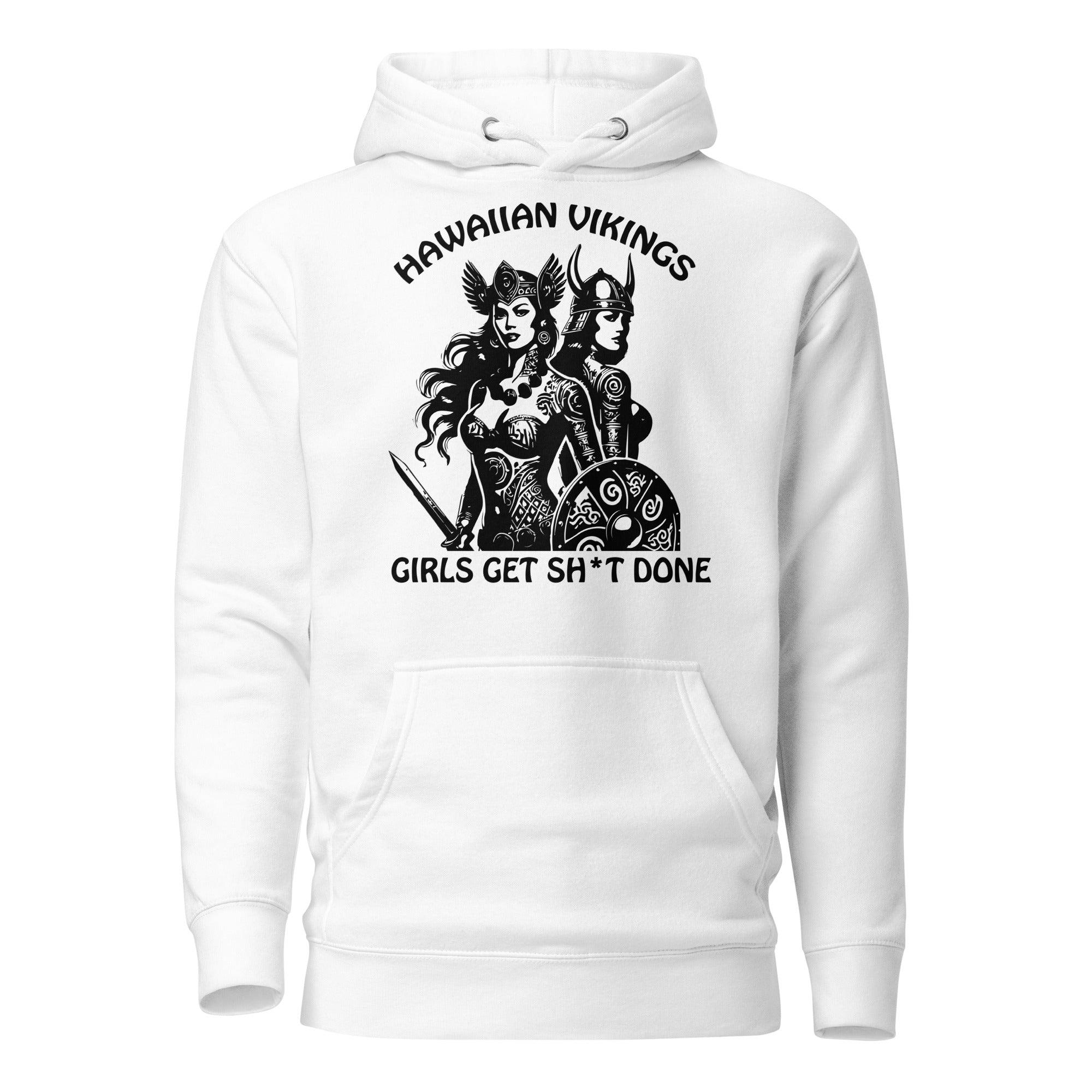 Girls Get Sh*t Done Unisex Hoodie - Hawaiian Vikings