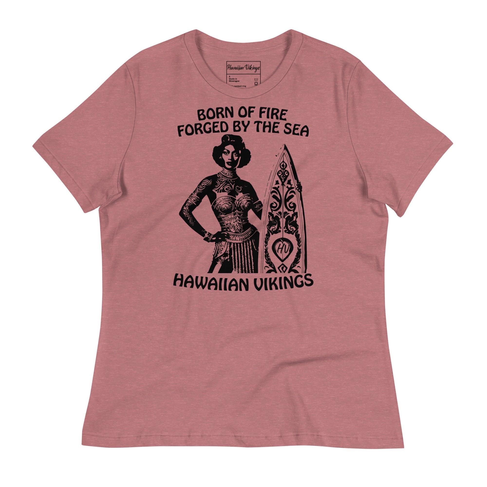 Born of Fire, Forged By The Sea Women's Relaxed T-Shirt - Hawaiian Vikings